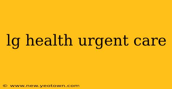 lg health urgent care