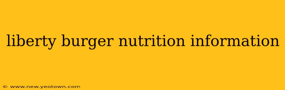 liberty burger nutrition information
