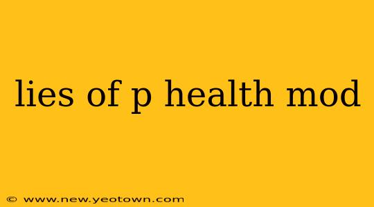 lies of p health mod