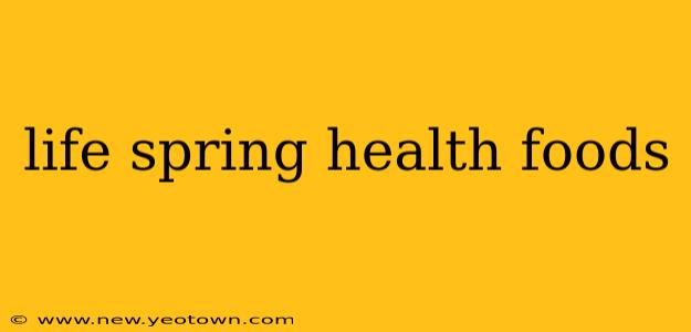 life spring health foods