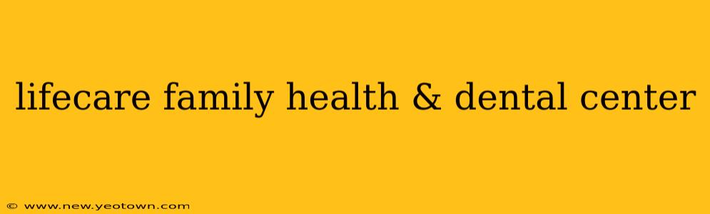 lifecare family health & dental center