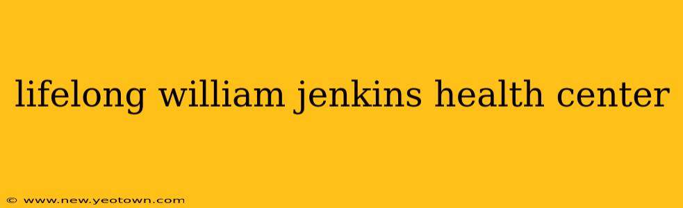 lifelong william jenkins health center