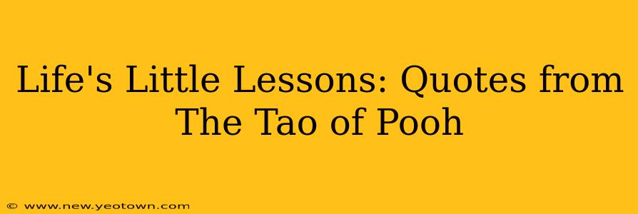 Life's Little Lessons: Quotes from The Tao of Pooh