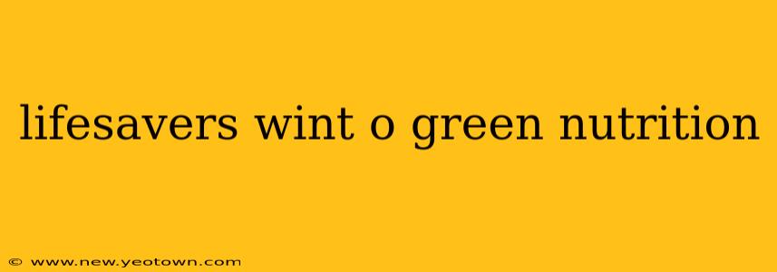 lifesavers wint o green nutrition