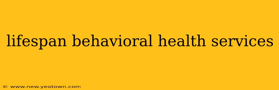 lifespan behavioral health services