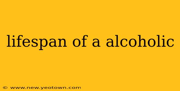 lifespan of a alcoholic
