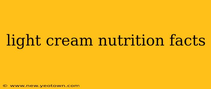 light cream nutrition facts