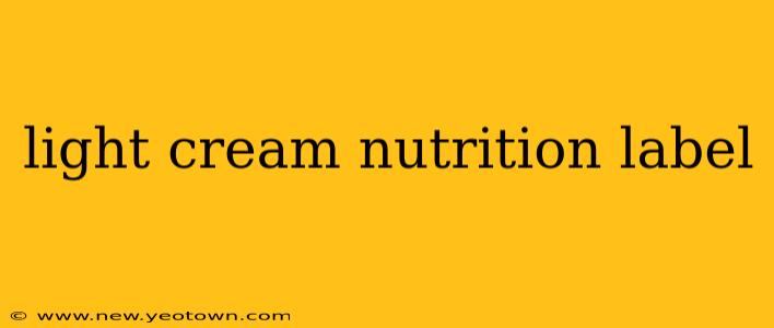 light cream nutrition label