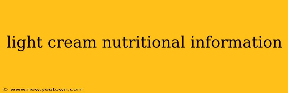 light cream nutritional information