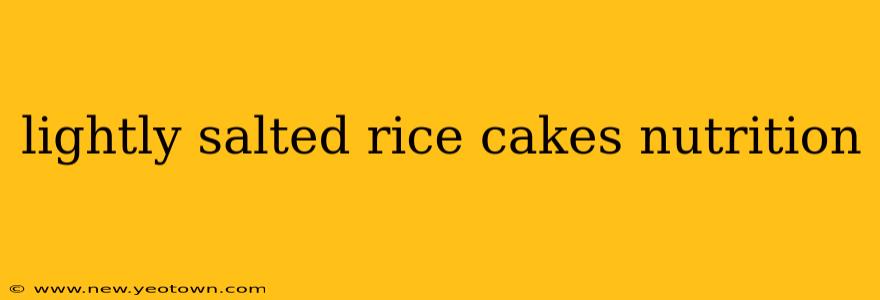 lightly salted rice cakes nutrition