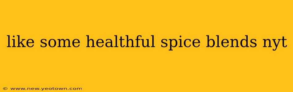 like some healthful spice blends nyt
