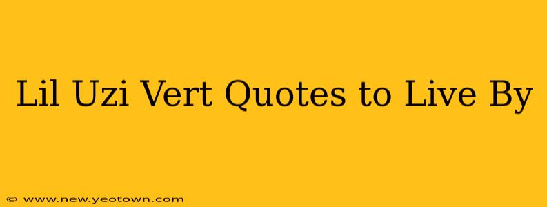 Lil Uzi Vert Quotes to Live By