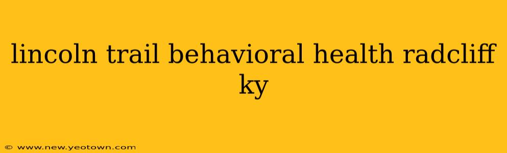 lincoln trail behavioral health radcliff ky