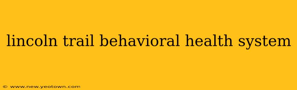 lincoln trail behavioral health system