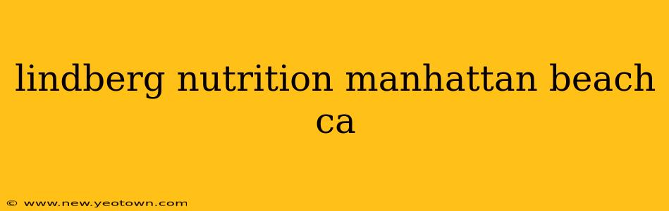 lindberg nutrition manhattan beach ca
