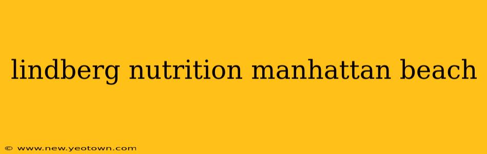 lindberg nutrition manhattan beach