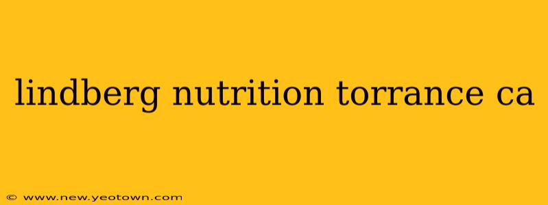 lindberg nutrition torrance ca