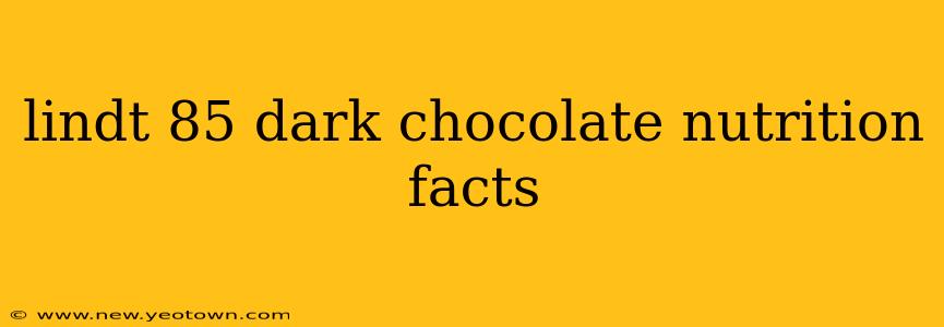 lindt 85 dark chocolate nutrition facts