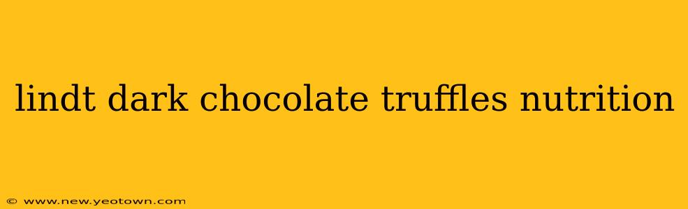 lindt dark chocolate truffles nutrition