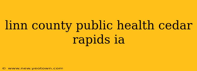 linn county public health cedar rapids ia
