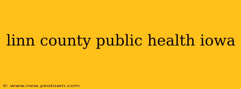 linn county public health iowa