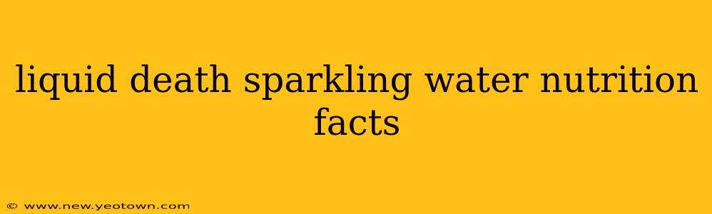 liquid death sparkling water nutrition facts