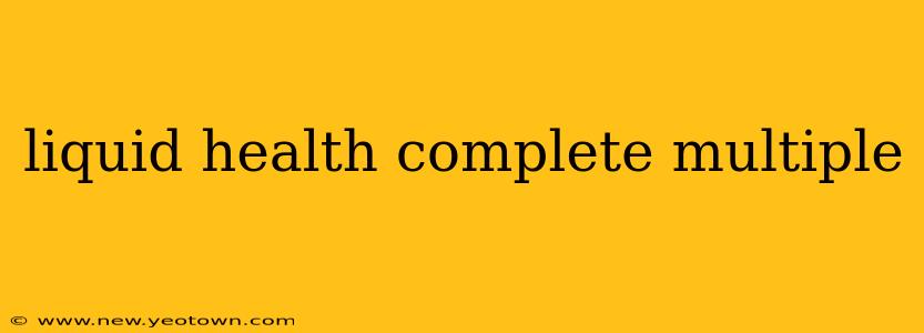 liquid health complete multiple