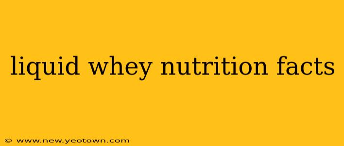 liquid whey nutrition facts