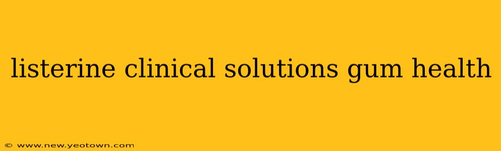 listerine clinical solutions gum health