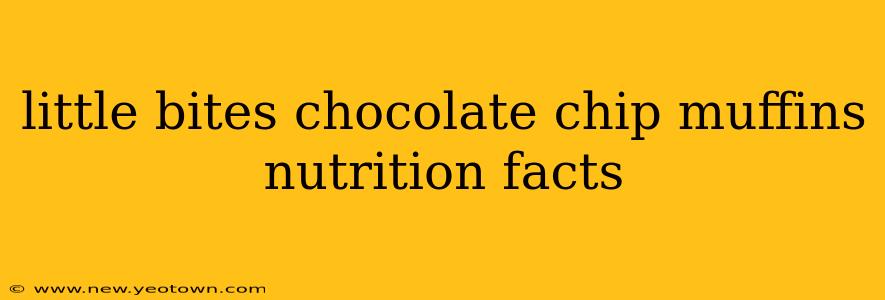 little bites chocolate chip muffins nutrition facts