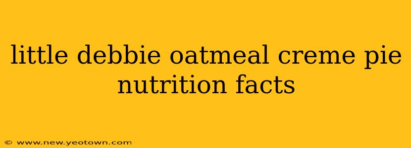 little debbie oatmeal creme pie nutrition facts