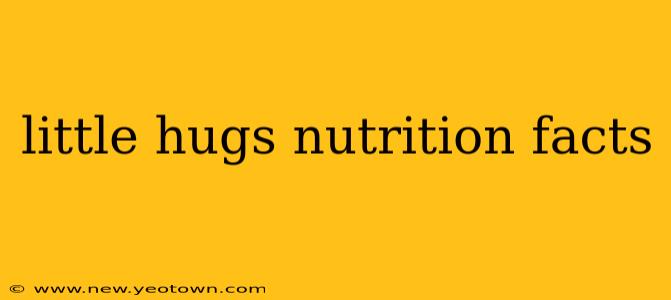 little hugs nutrition facts