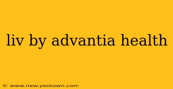 liv by advantia health