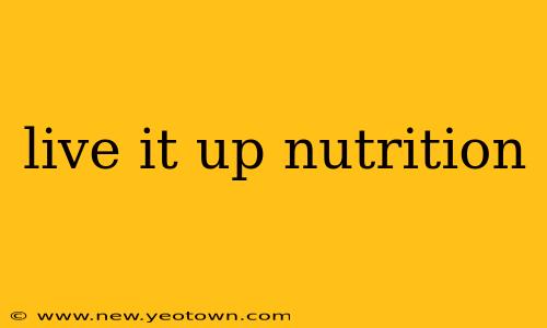 live it up nutrition