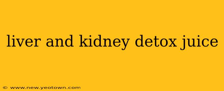 liver and kidney detox juice
