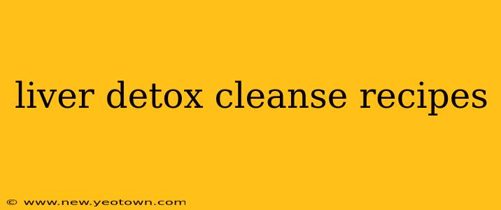 liver detox cleanse recipes