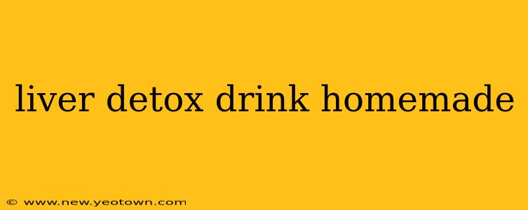 liver detox drink homemade