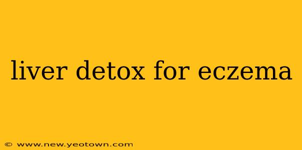 liver detox for eczema