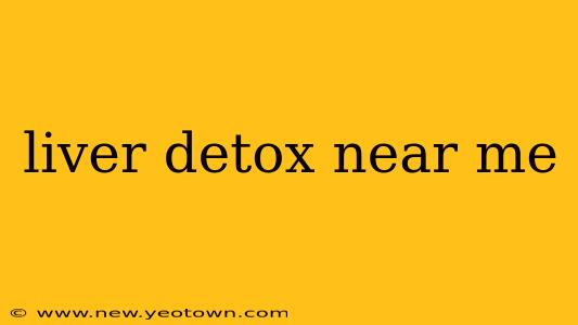 liver detox near me
