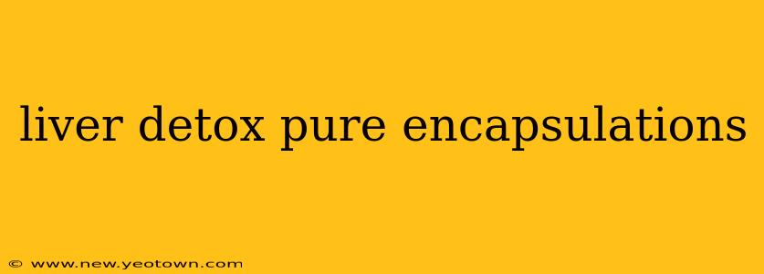 liver detox pure encapsulations
