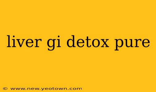 liver gi detox pure