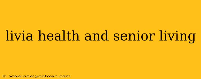livia health and senior living