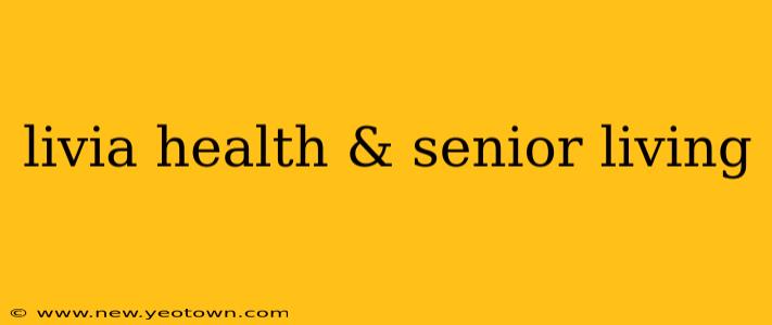 livia health & senior living