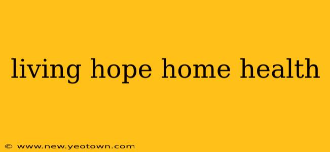 living hope home health