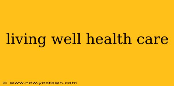 living well health care