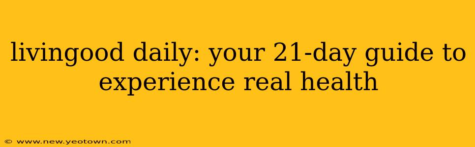 livingood daily: your 21-day guide to experience real health