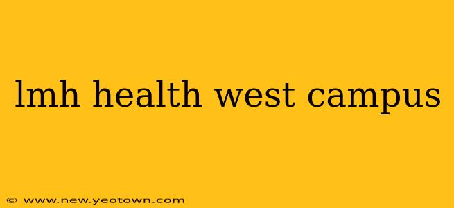 lmh health west campus