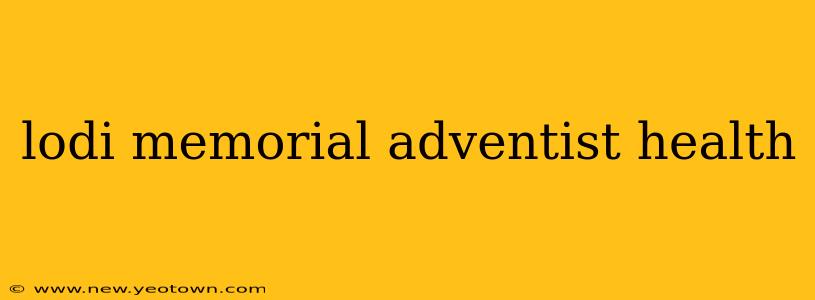 lodi memorial adventist health