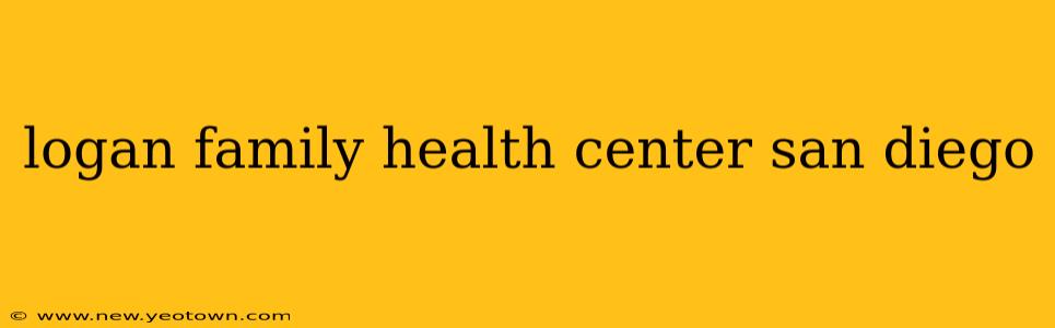 logan family health center san diego