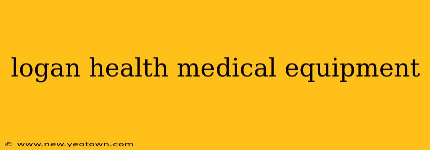 logan health medical equipment